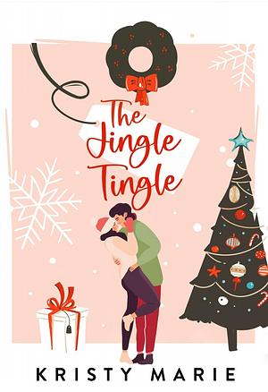 THE JINGLE TINGLE by Kristy Marie, Kristy Marie