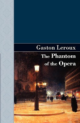 The Phantom of the Opera by Gaston Leroux