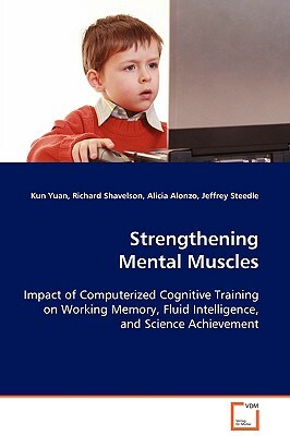Strengthening Mental Muscles by Kun Yuan, Richard Shavelson, Alicia Alonzo