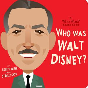 Who Was Walt Disney? by Stanley Chow, Lisbeth Kaiser
