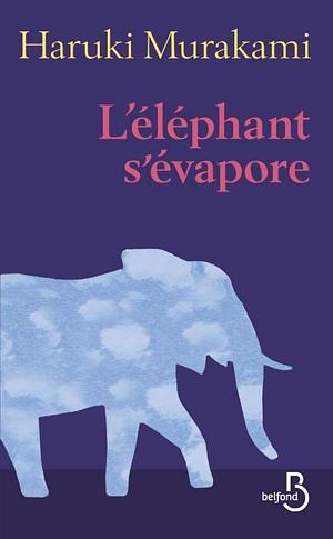 L'éléphant s'évapore by Haruki Murakami