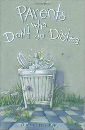 Parents Who Don't Do Dishes by Richard Melnick