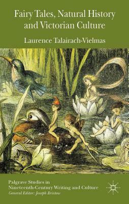 Fairy Tales, Natural History and Victorian Culture by Laurence Talairach-Vielmas