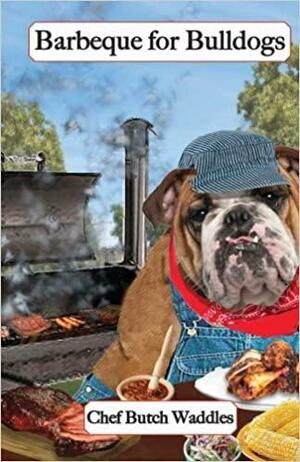 Barbeque for Bulldogs by John Morris, Chef Butch Waddles