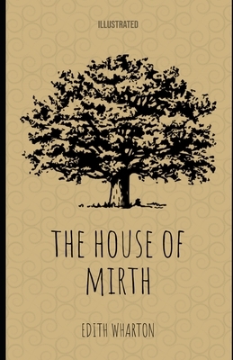 The House of Mirth (Illustrated) by Edith Wharton