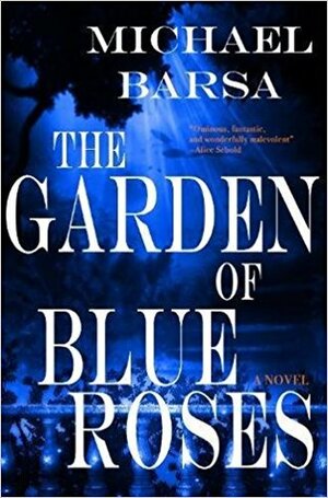 The Garden of Blue Roses by Michael Barsa