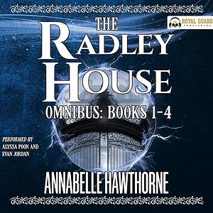 The Radley House Omnibus: Books 1-4 by Annabelle Hawthorne