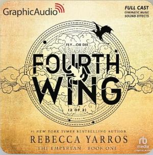Fourth Wing (Part 2 of 2) [Dramatized Adaptation] with 3 Xaden POV Bonus Chapters by Rebecca Yarros
