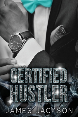 Certified Hustler by James Jackson