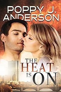 The Heat Is On by Poppy J. Anderson