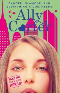 Take the Key and Lock Her Up by Ally Carter