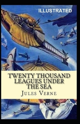 20,000 Leagues Under the Sea Illustrated by Jules Verne