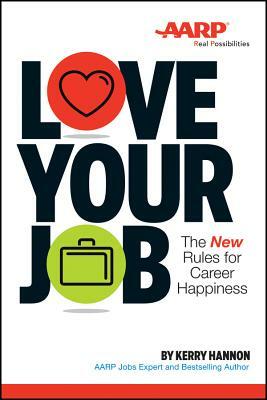 Love Your Job: The New Rules for Career Happiness by Kerry E. Hannon