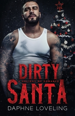 Dirty Santa: A Holiday MC Romance by Daphne Loveling