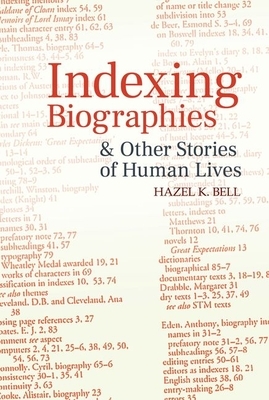 Indexing Biographies and Other Stories of Human Lives by Hazel K. Bell