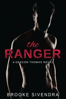 The Ranger: A Deacon Thomas Novel by Sivendra Brooke