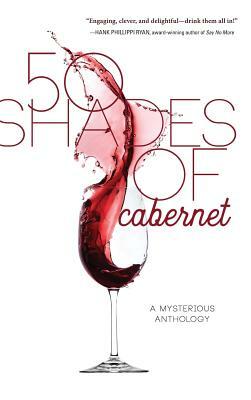 50 Shades of Cabernet: A Mysterious Anthology by Various