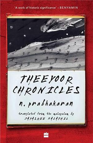 Theeyoor Chronicles by Jayasree Kalathil, N. Prabhakaran