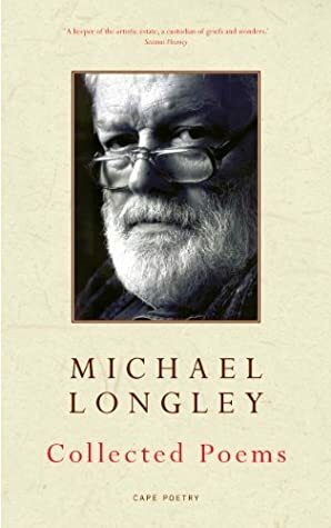 Collected Poems by Michael Longley