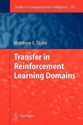 Transfer in Reinforcement Learning Domains by Matthew Taylor