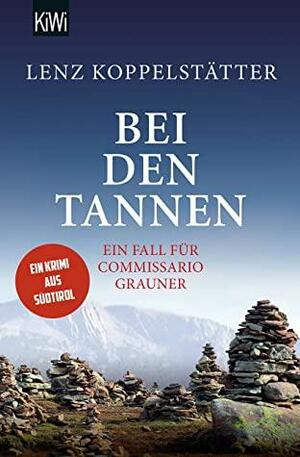 Bei den Tannen: Ein Fall für Commissario Grauner (Commissario Grauner ermittelt 7) by Lenz Koppelstätter