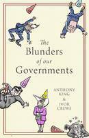 The Blunders of Our Governments by Anthony King, Ivor Crewe