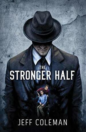 The Stronger Half by Jeff Coleman, Vincent Chong