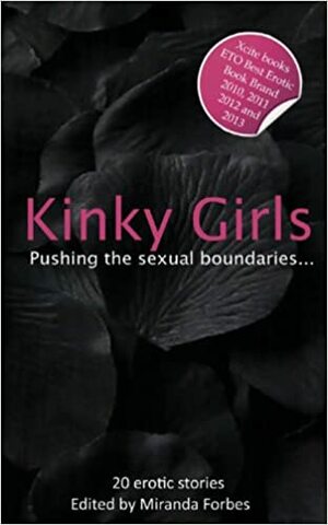 Kinky Girls by Chris Ross, Ruth Marie De La Flambeau, Alcamia, Teresa Noelle Roberts, Tabitha Rayne, Morgan Honeyman, Brandon Burnham, Alex Severn, Miranda Forbes, Carmel Lockyer, Eva Hore, Cyanne, Sommer Marsden, K.D. Grace, Penelope Friday, L.A. Fields, Tara S. Nichols, Maggie Morton, Justine Elyot, Angela Propps, Jeremy Smith