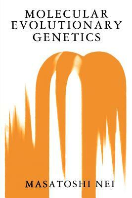 Molecular Evolutionary Genetics by Masatoshi Nei