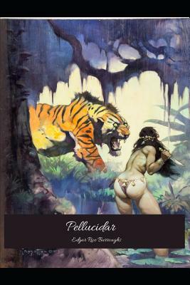 Pellucidar: The Best Book For Readers (Annotated) By Edgar Rice Burroughs. by Edgar Rice Burroughs