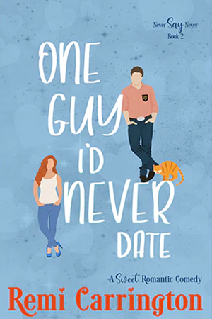 One Guy I'd Never Date by Remi Carrington
