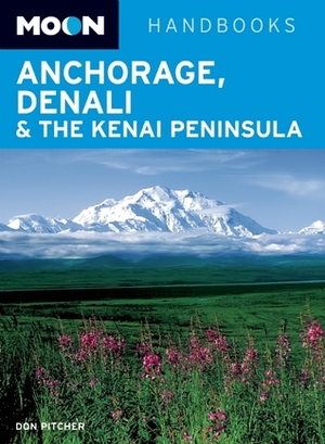 Moon Anchorage, Denali & the Kenai Peninsula by Don Pitcher