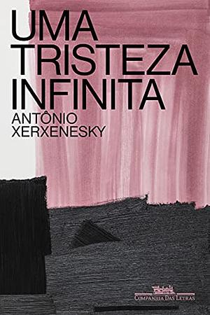 Uma tristeza infinita by Antônio Xerxenesky