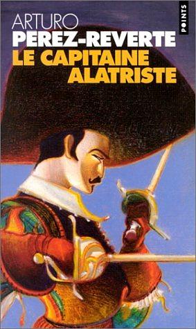 Le Capitaine Alatriste by Arturo Pérez-Reverte