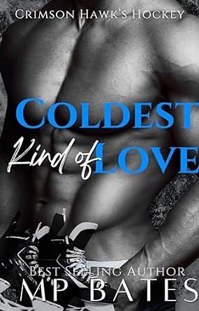 Coldest Kind of Love by M.P. Bates