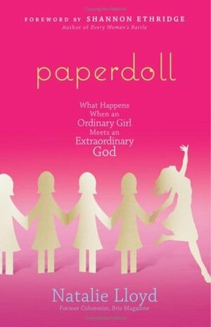 Paperdoll: What Happens When an Ordinary Girl Meets an Extraordinary God by Natalie Lloyd