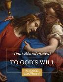 Total Abandonment to God's Will by John Paul Nunez, Matthew Leonard