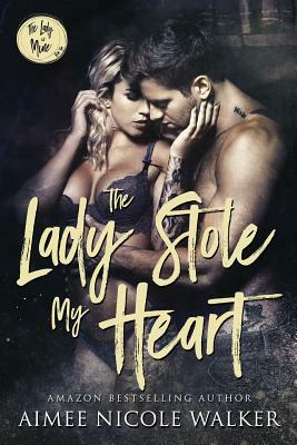 The Lady Stole My Heart by Aimee Nicole Walker
