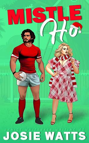 Mistle-Ho by Janice Whiteaker, Josie Watts