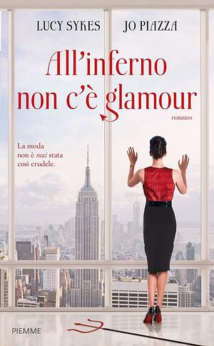 All'inferno non c'è glamour by Jo Piazza, Lucy Sykes