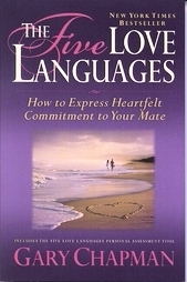 The Five Love Languages: How To Express Heartfelt Commitment To Your Mate by Gary Chapman