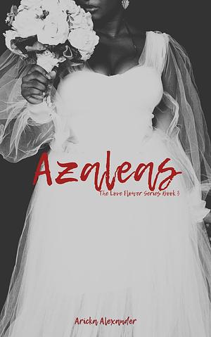 Azaleas: A Black Sapphic Romance by Aricka Alexander