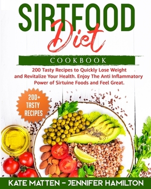 Sirtfood Diet Cookbook by Jennifer Hamilton, Kate Matten