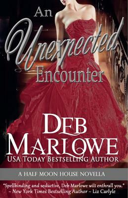 An Unexpected Encounter: Half Moon House Novella 1 by Deb Marlowe