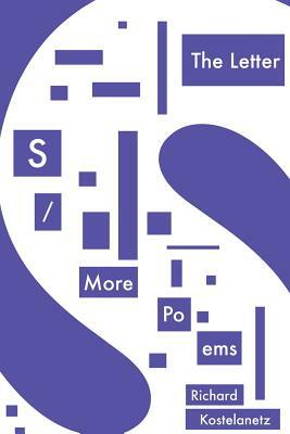 The Letter S / More PO-EMS by Andrew Charles Morinelli, Richard Kostelanetz