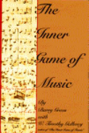 The Inner Game of Music by W. Timothy Gallwey, Barry Green