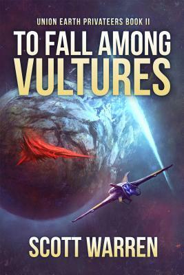 To Fall Among Vultures by Scott Warren