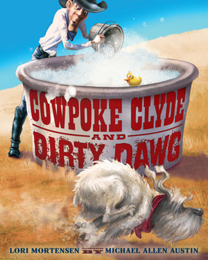 Cowpoke Clyde and Dirty Dawg by Michael Allen Austin, Lori Mortensen