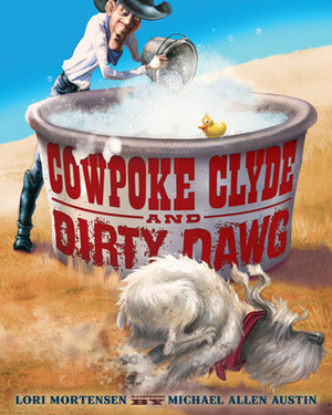 Cowpoke Clyde and Dirty Dawg by Lori Mortensen, Michael Allen Austin