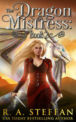 The Dragon Mistress: Book 2 by R. A. Steffan